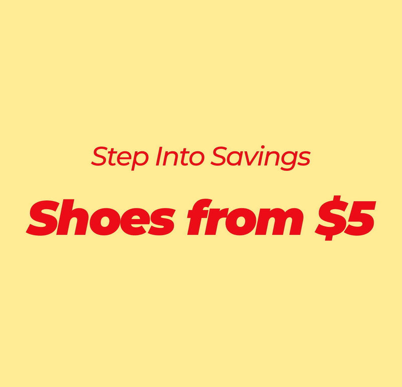 Step Into Savings 
Shoes from $5