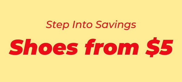 Step Into Savings 
Shoes from $5
