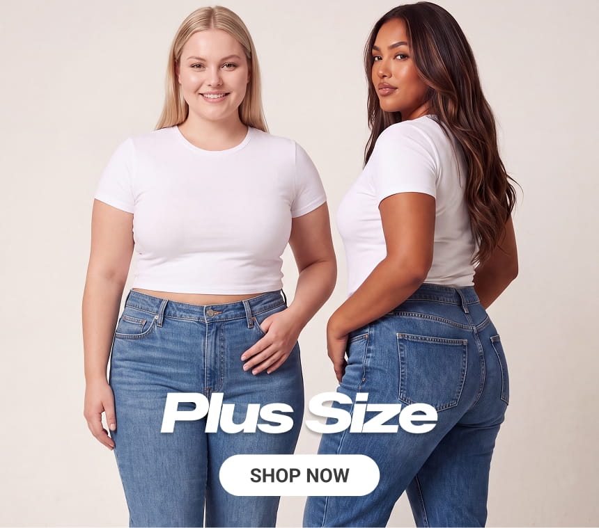 Plus Size 
SHOP NOW